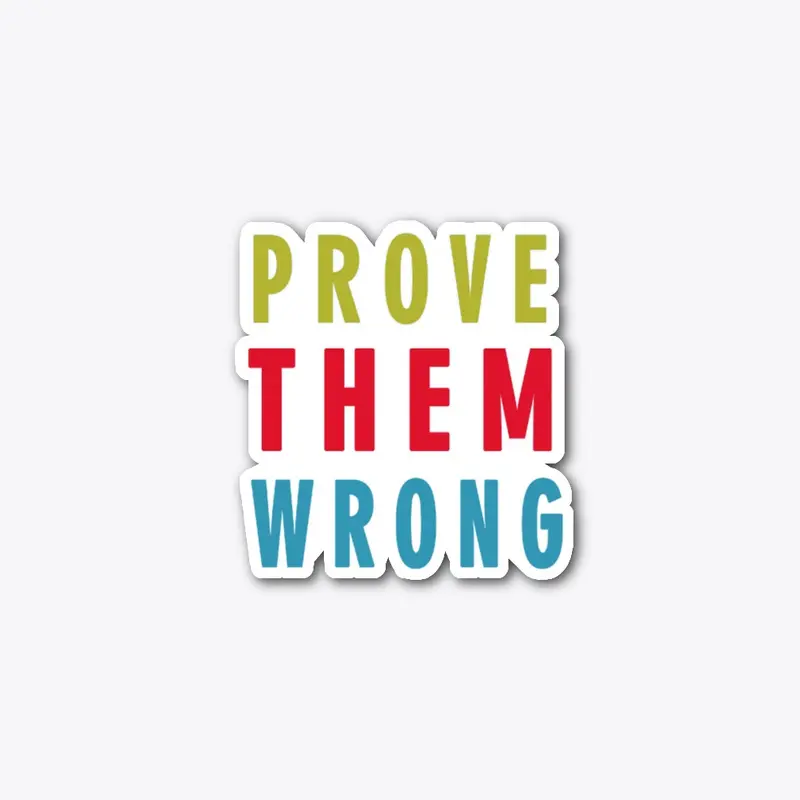 Prove Them Wrong Design